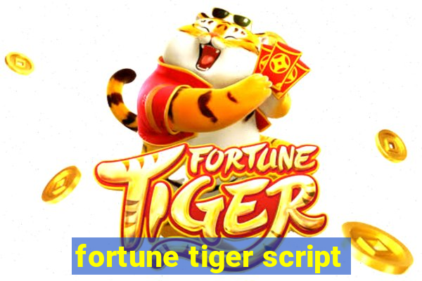 fortune tiger script